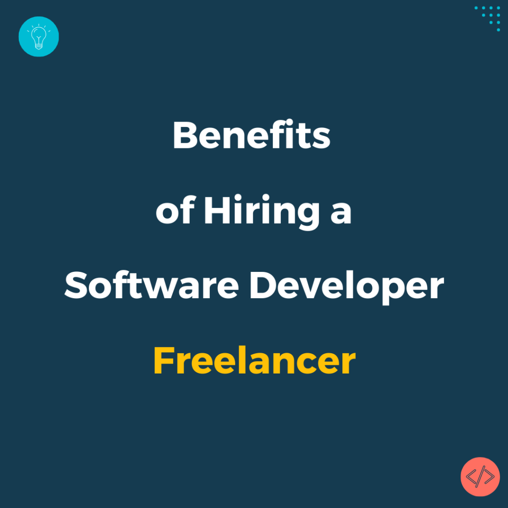 Benefits of hiring a Software Developer Freelancer