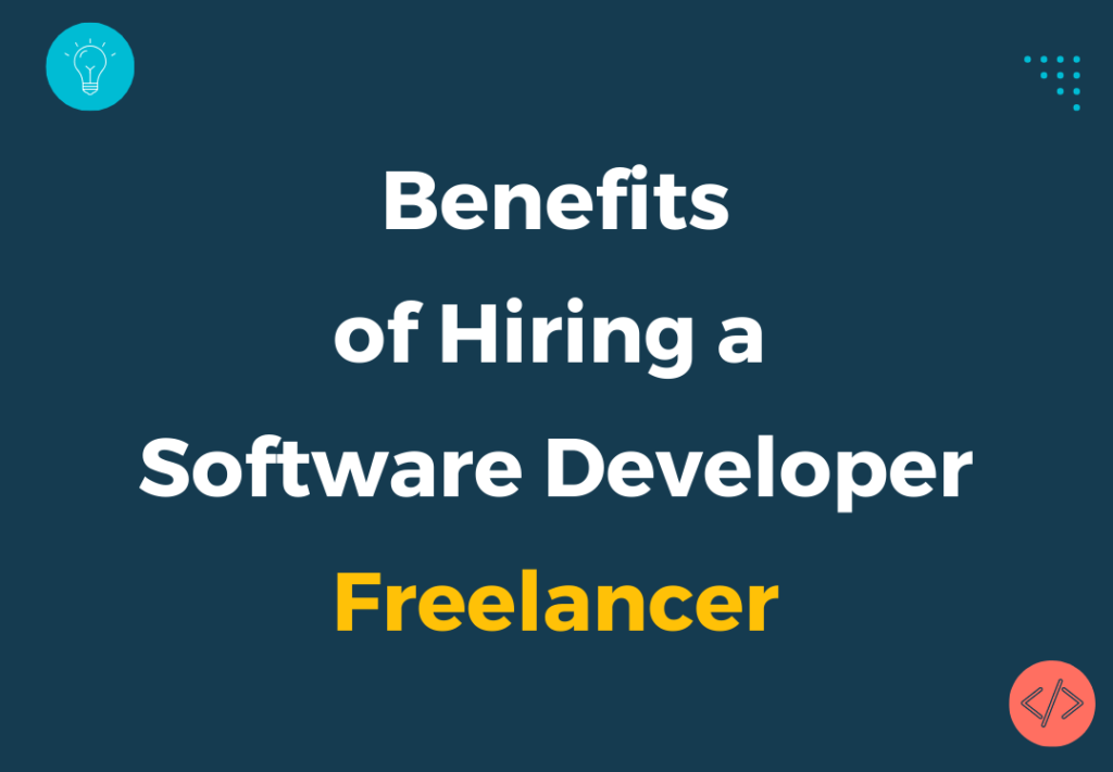 Benefits of hiring a software developer freelancer