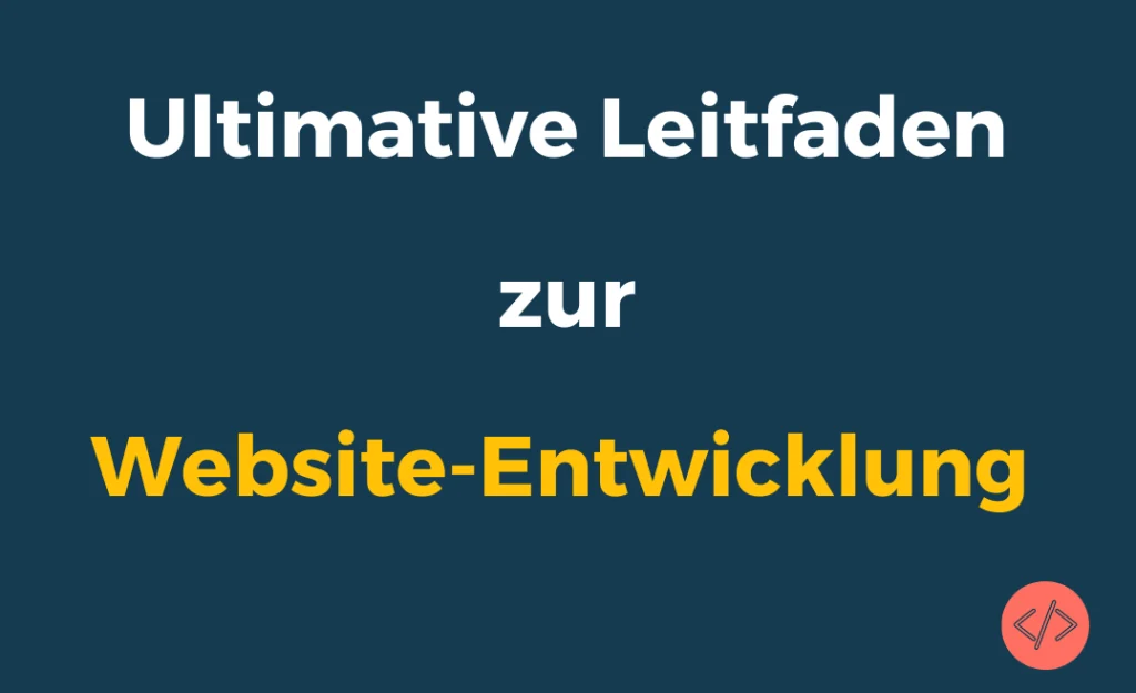 Ultimative Leitfaden zur Website-Entwicklung