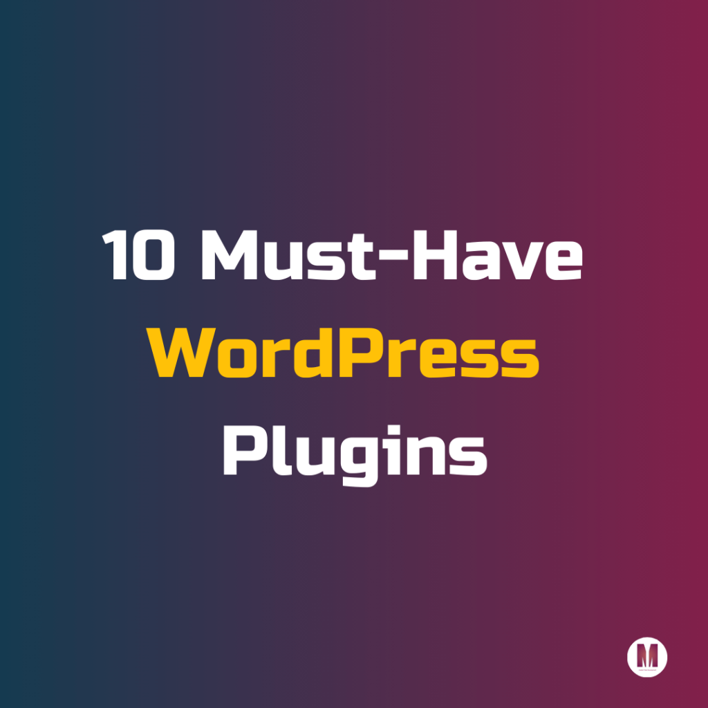 10 Must-Have WordPress Plugins