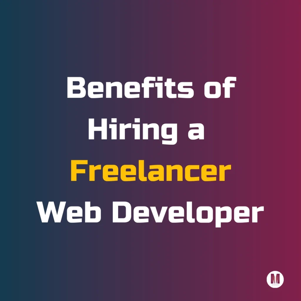 Benefits of hiring a freelancer web developer